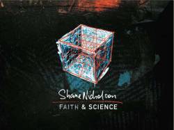 Shane Nicholson : Faith & Science